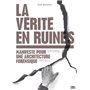 La vérité en ruines - Manifeste pour une architecture forensique