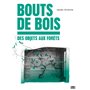 Bouts de bois - Des objets aux forêts