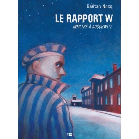 Le rapport W - Infiltré à Auschwitz