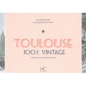 Toulouse 100 % vintage à travers la carte postale ancienne