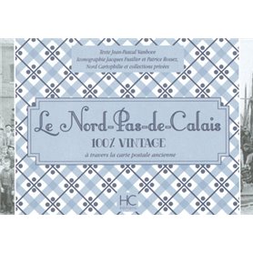 Le Nord-pas-de-Calais 100 % vintage à travers la carte postale ancienne