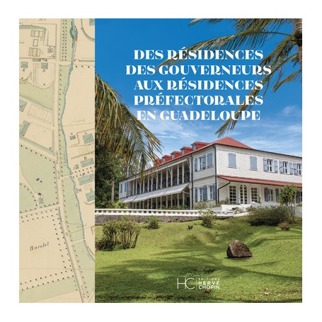 Des résidences des gouverneurs aux résidences préfectorales en Guadeloupe