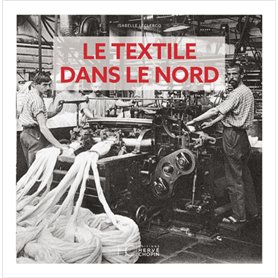 Le textile dans le Nord d'Antan - Nouvelle édition