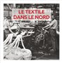 Le textile dans le Nord d'Antan - Nouvelle édition