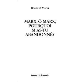 Marx, ô Marx, pourquoi m'as-tu abandonné?