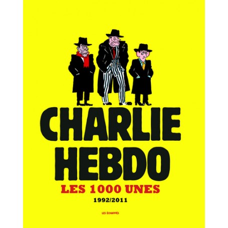 Les 1000 Unes de Charlie Hebdo. 1992-2011