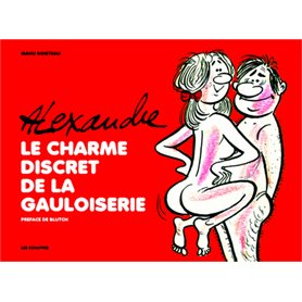 Alexandre. Le charme discret de la Gauloiserie