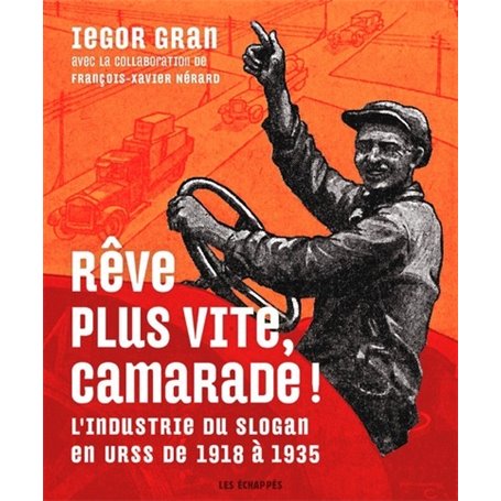 Rêve plus vite, camarade ! L'industrie du slogan en URSS de 1918 à 1935