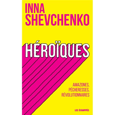 Héroïques - Amazones, pécheresses, révolutionnaires