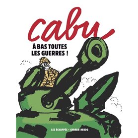 Cabu - A bas toutes les guerres !