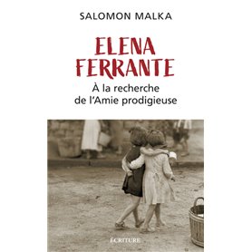 Elena Ferrante - À la recherche de l'Amie prodigieuse