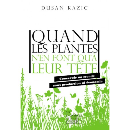 Quand les plantes n'en font qu'à leur tête - Concevoir un monde sans production ni économie