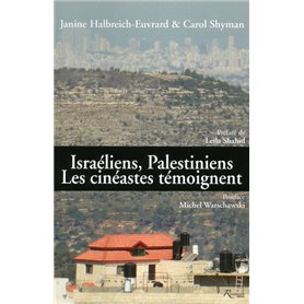 Israéliens, Palestiniens. Les cinéastes témoignent