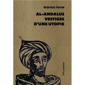Al-Andalus, vestiges d'une utopie