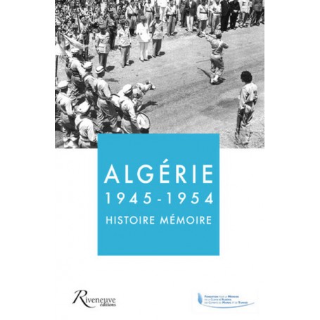 Algérie 1945-1954 - Histoire Mémoire