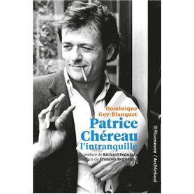 Patrice Chereau l'intranquille