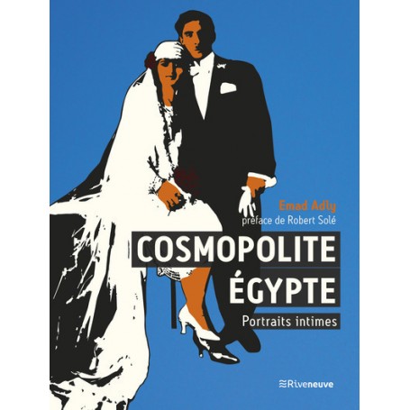 Cosmopolite Egypte. Portraits intimes