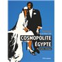 Cosmopolite Egypte. Portraits intimes