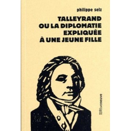 Talleyrand ou la diplomatie expliquée à une jeune fille