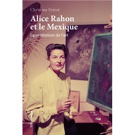 Alice Rahon et le Mexique - La révélation de l'art