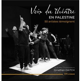 Voix du théâtre en Palestine. 50 artistes témoignent.