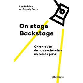 On stage, Backstage - Chroniques de nos recherches en terres punk