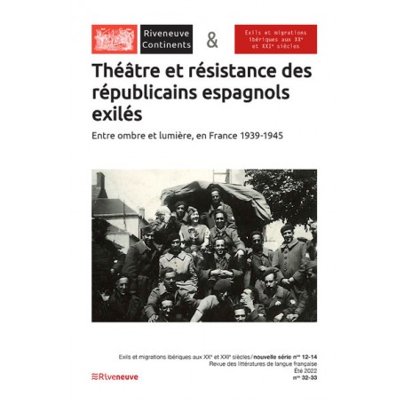 Riveneuve Continents - N° 32 Théâtre et résistance des républicains espagnols exilés. Entre ombre et