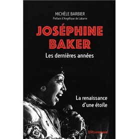 Josephine Baker, les dernières années. La renaissance d'une étoile