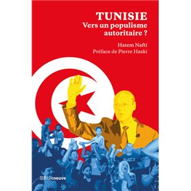 Tunisie : Vers un populisme autoritaire ? - Voyage au bout de la Saïedie