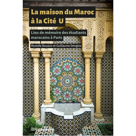 La Maison du Maroc à la Cité U - Lieu de mémoire des étudiants marocains à Paris