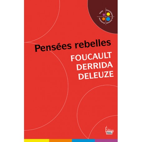 Pensées rebelles - FOUCAULT, DERRIDA, DELEUZE