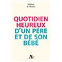 Quotidien heureux d'un père et de son bébé