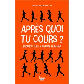 Après quoi tu cours ? - Enquête sur la nature humaine