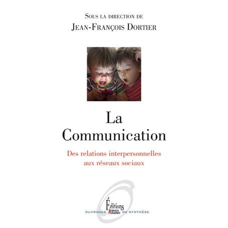 La Communication. Des relations interpersonnelles aux réseaux sociaux