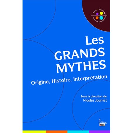 Les grands mythes - Origine, Histoire, Interprétation