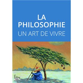 La philosophie - Un art de vivre