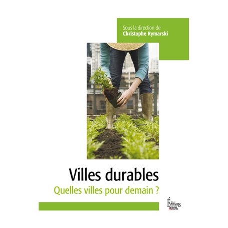 Les villes durables - Quelles villes pour demain ?