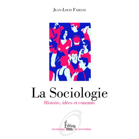 La Sociologie - Histoire, idées et courants