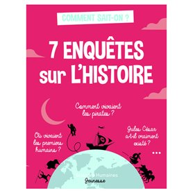 7 enquêtes sur l'histoire