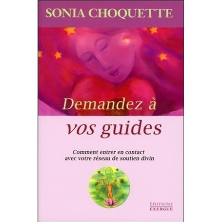 Demandez à vos guides - Comment entrer en contact avec votre réseau de soutien divin