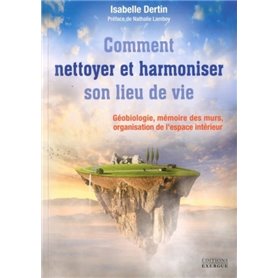 Comment nettoyer et harmoniser son lieu de vie