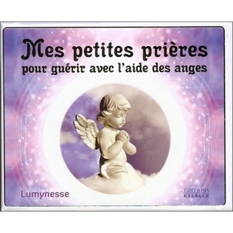 Mes petites prières pour guérir avec l'aide des anges (Coffret)