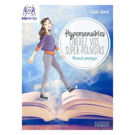 Hypersensibles, libérez vos super-pouvoirs ! Manuel pratique