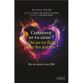 Comment as-tu aimé, qu'as-tu fait pour les autres? - Ma vie suite à une EMI