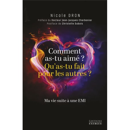 Comment as-tu aimé, qu'as-tu fait pour les autres? - Ma vie suite à une EMI