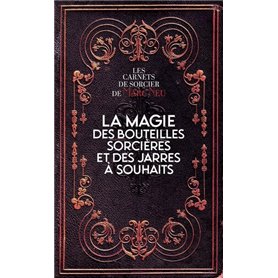 La magie des bouteilles sorcières et des jarres à souhaits