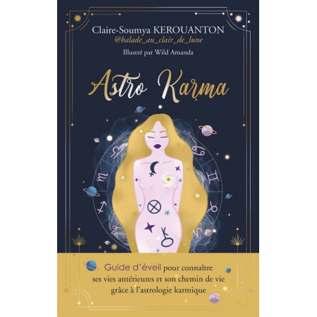 ASTRO KARMA - Guide d'éveil pour connaître ses vies antérieures et son chemin de vie grâce à l'astro