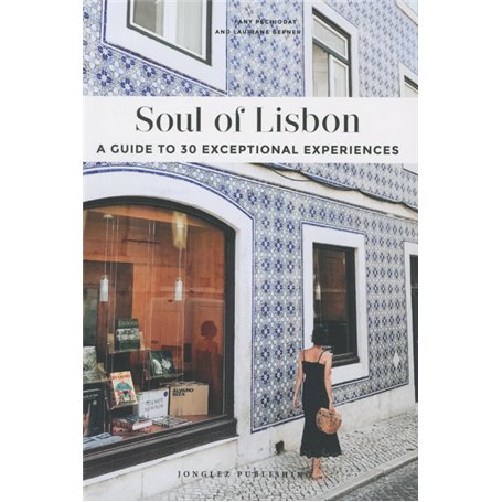 Soul of Lisbon - A guide to 30 exceptional experiences (version anglaise)