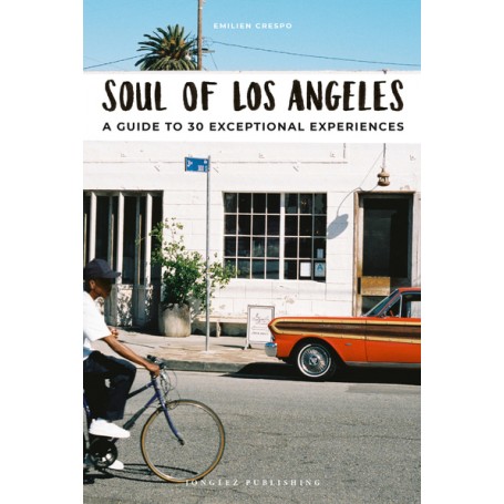 Soul of Los Angeles - A guide to 30 exceptional experiences