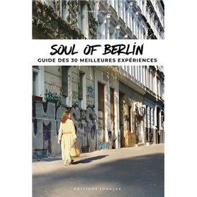 Soul of Berlin - a guide to 30 exceptional experiences